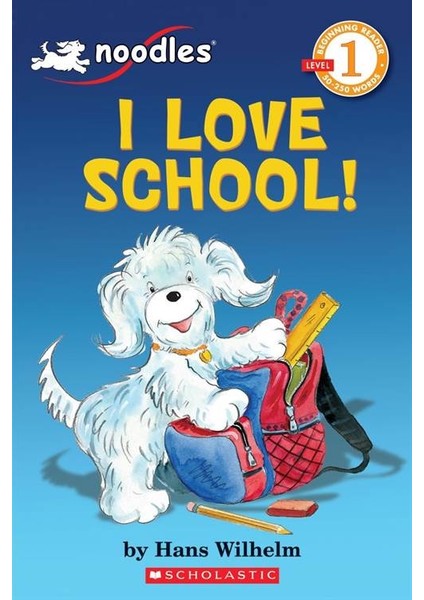 Noodles: I Love School (Scholastic Reader, Level 1) - Hans Wilhelm