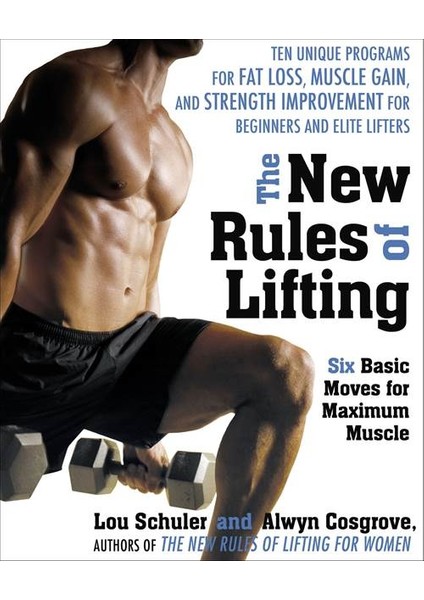 The New Rules of Lifting: Six Basic Moves for Maximum Muscle - Lou Schuler