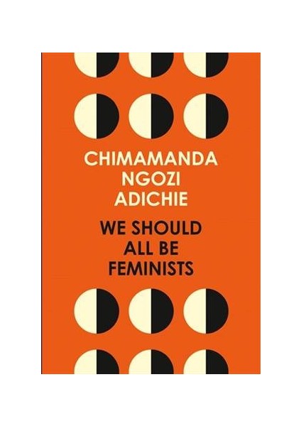 We Should All Be Feminists - Chimamanda Ngozi Adichie