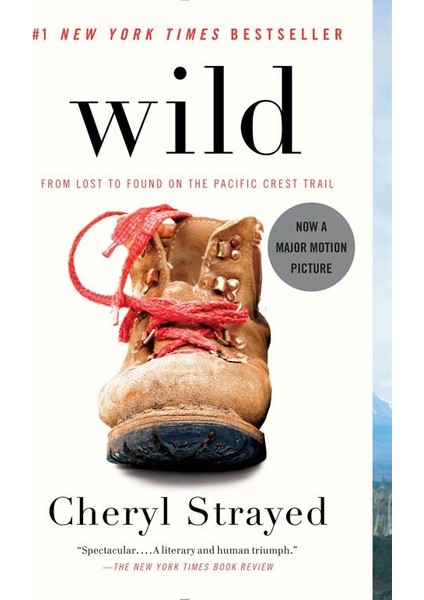 Wild: From Lost To Found on the Pacific Crest Trail - Cheryl Strayed