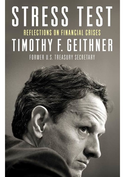 Stress Test: Reflections On Financial Crises - Timothy Geithner