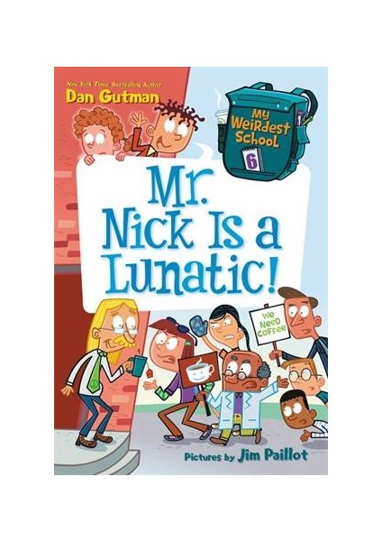 My Weirdest School 6: Mr. Nick Is A Lunatic - Dan Gutman