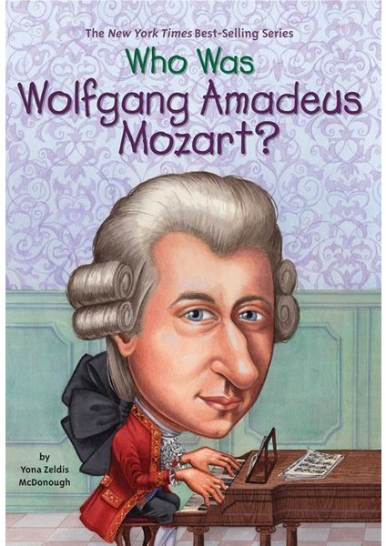 Who Was Wolfgang Amadeus Mozart? - Yona Zeldis McDonough