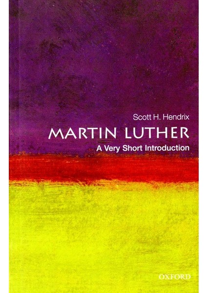 Martin Luther: A Very Short Introduction - Scott Hendrix