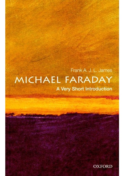 Michael Faraday: A Very Short Introduction - Frank James
