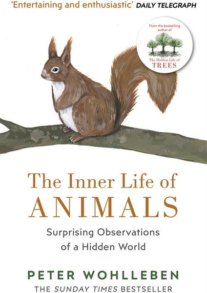 The Inner Life Of Animals: Surprising Observations Of A Hidden World - Peter Wohlleben