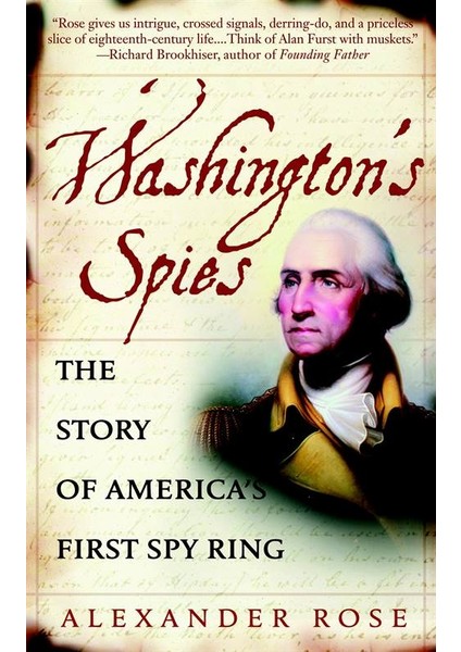 Washington's Spies: The Story Of America's First Spy Ring - Alexander Rose