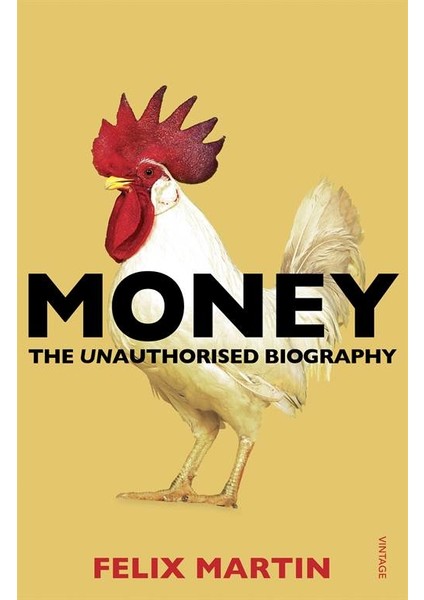 Money: The Unauthorized Biography - Felix Martin