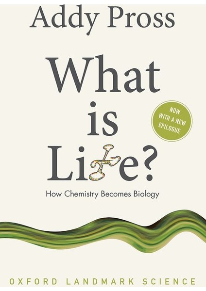 What is Life: How Chemistry Becomes Biology - Addy Pross