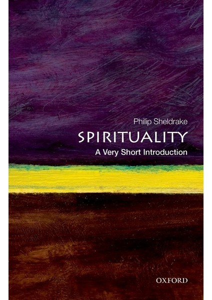 Spirituality: A Very Short Introduction - Philip Sheldrake