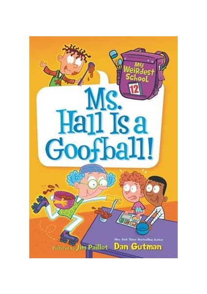 My Weirdest School 12: Ms Hall Is A Goofball! - Dan Gutman