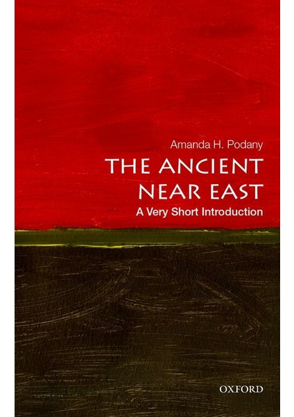 The Ancient Near East (A Very Short Introduction) - Amanda Podany