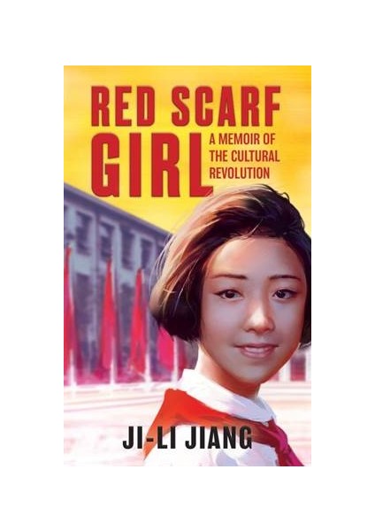 Red Scarf Girl: A Memoir Of The Cultural Revolution - Ji-li Jiang