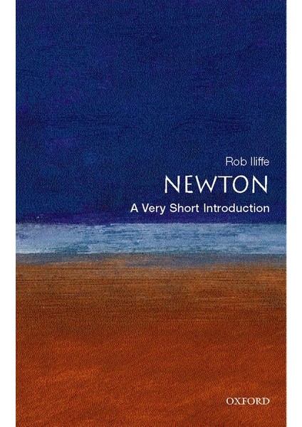 Newton: A Very Short Introduction - Rob Iliffe