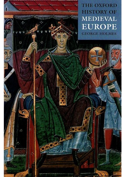 The Oxford History of Medieval Europe - George Holmes