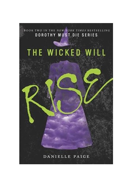 The Wicked Will Rise (Dorothy Must Die 2) - Danielle Paige