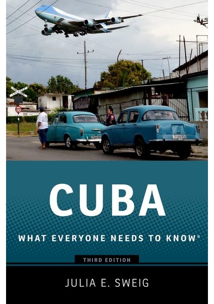 Cuba: What Everyone Needs To Know - Julia E. Sweig