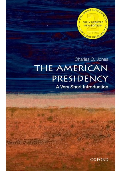 The American Presidency: A Very Short Introduction - Charles Jones