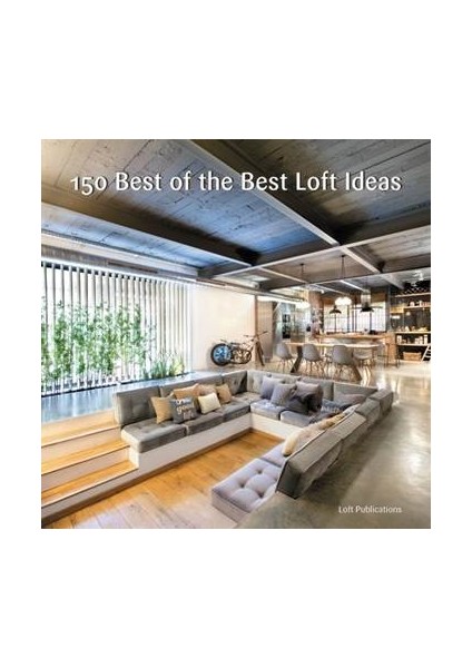 150 Best Of The Best Loft Ideas - Loft Publications