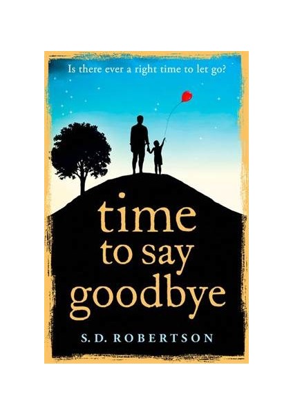 Time To Say Goodbye - S. D. Robertson