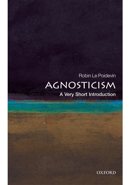 Agnosticism: A Very Short Introduction - Robin Le Poidevin