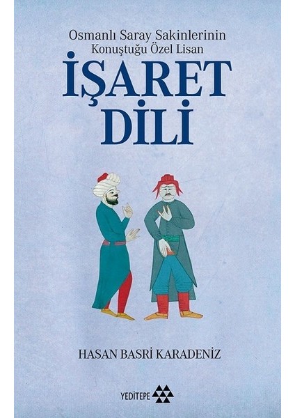Osmanlı Saray Sakinlerinin Konuştuğu Özel Lisan İşaret Dili - Hasan Basri Karadeniz
