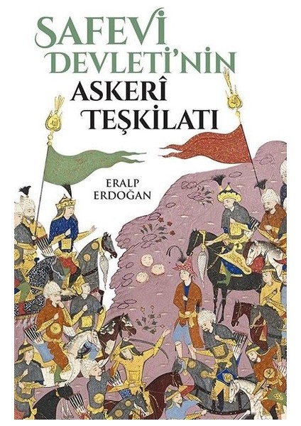 Safevi Devletinin Askeri Teşkilatı - Eralp Erdoğan