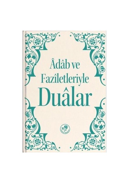 Adab ve Faziletleriyle Dualar