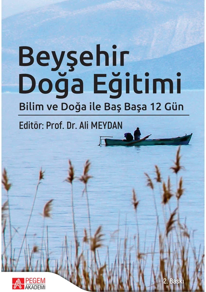 Beyşehir Doğa Eğitimi:Bilim Ve Doğa İle Baş Başa 12 Gün - Tuncay Neyişçi