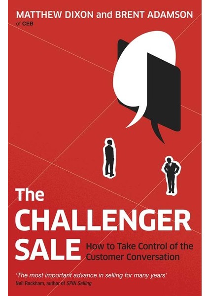 The Challenger Sale: Taking Control Of The Customer Conversation - Brent Adamson, Matthew Dixon