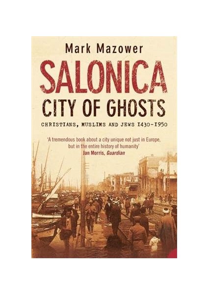 Salonica: City Of Ghosts - Mark Mazower