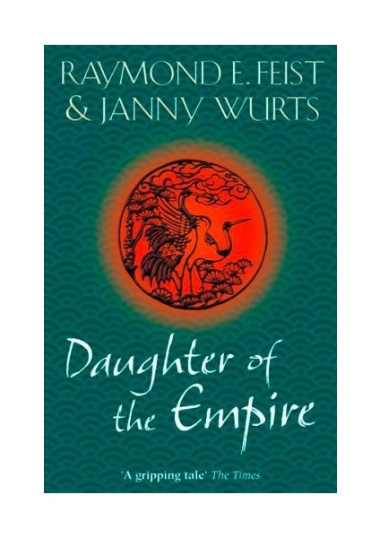 Daughter Of The Empire (The World On The Other Side 1) - Raymond E. Feist