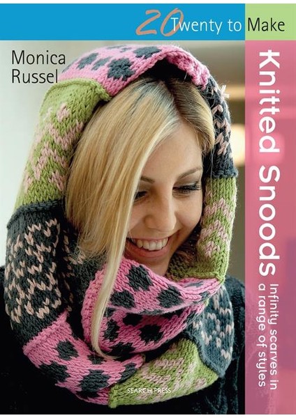 20 To Make: Knitted Snoods (Infinity Scarves İn A Range Of Styles) - Monica Russel