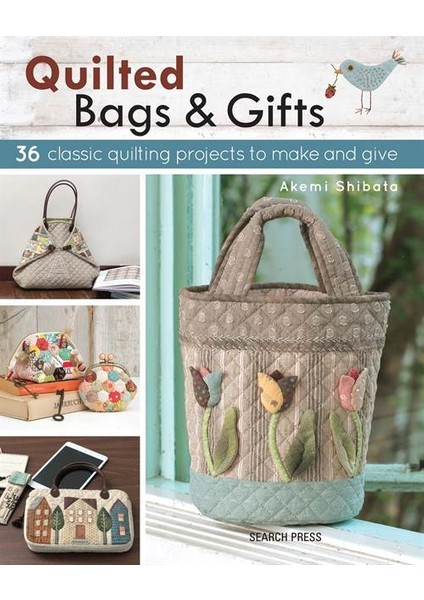 Quilted Bags And Gifts: 36 Classic Quilting Projects To Make And Give - Akemi Shibata