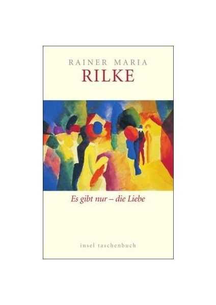 Es Gibt Nur - Die Liebe - Rainer Maria Rilke