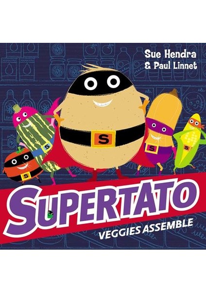 Supertato Veggies Assemble  - Sue Hendra