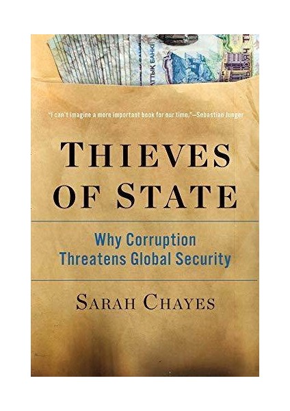 Thieves Of State: Why Corruption Threathens Global Security - Sarah Chayes