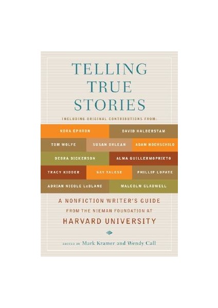 Telling True Stories: A Nonfiction Writer's Guide - Mark Kramer