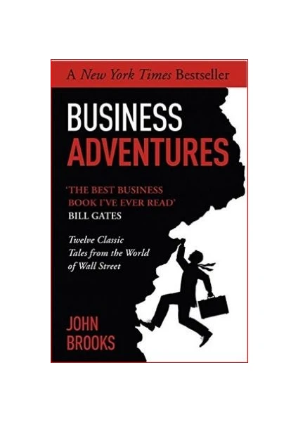 Business Adventures: Twelve Classic Tales From The World Of Wall Street - John Brooks