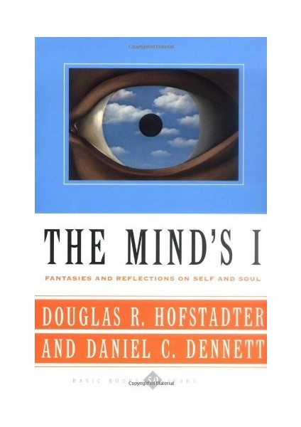 The Mind's I: Fantasies And Reflections On Self And Soul - Daniel C.Dennett