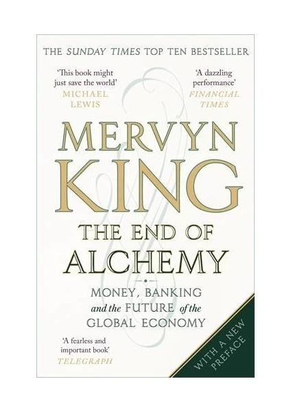 The End Of Alchemy: Money, Banking And The Future Of The Global Economy  - Mervyn King