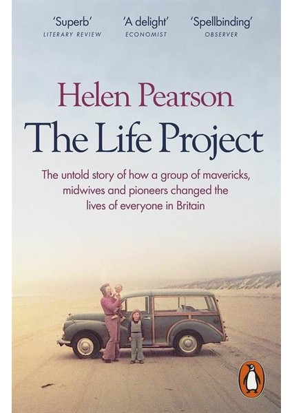 The Life Project: The Extraordinary Story Of Our Ordinary Lives - Helen Pearson