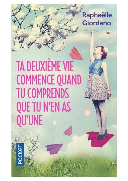 Ta Deuxieme Vie Commence Quand Tu Comprends Que Tu N'en As Qu'une - Raphaelle Giordano