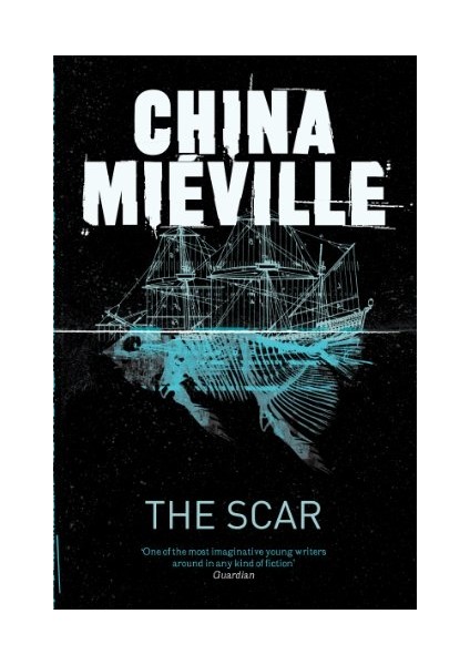 The Scar (New Crobuzon 2) - China Miéville