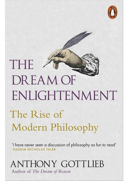 The Dream Of Enlightenment: The Rise Of Modern Philosophy - Anthony Gottlieb