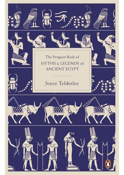The Penguin Book Of Myths And Legends Of Ancient Egypt - Joyce Tyldesley