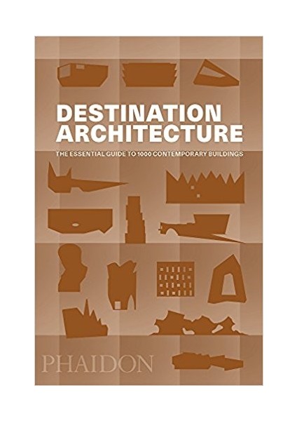 Destination Architecture: The Essential Guide To 1000 Contemporary Buildings - Phaidon