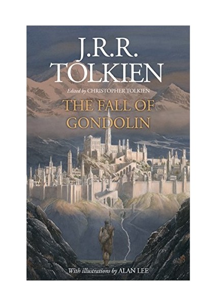 The Fall Of Gondolin - J.R.R. Tolkien