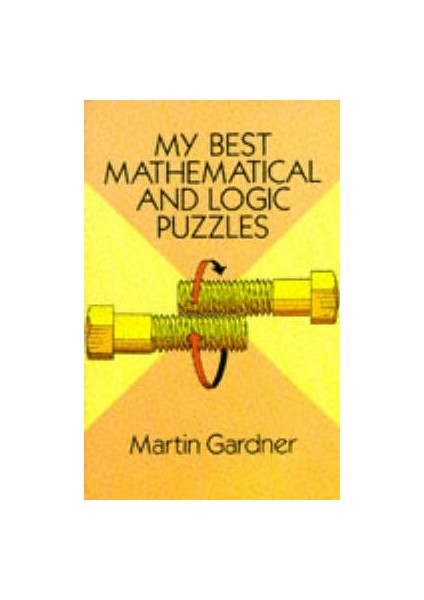 My Best Mathematical And Logic Puzzles - Martin Gardner