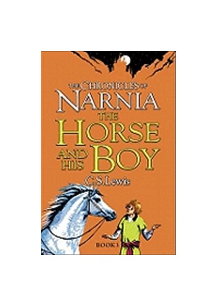 Chronicles Of Narnia 3: The Horse And His Boy - C. S. Lewis